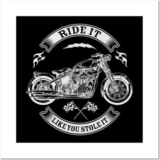 Ride it like you stole it Posters and Art